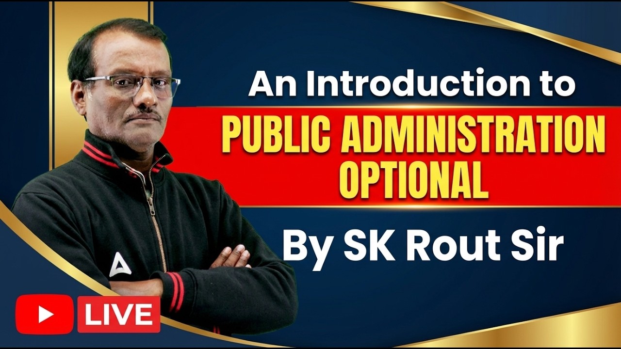 An Introduction to Public Administration Optional | Detailed Information By SK Rout Sir