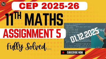 11th Math |Assignment 5 | FULLY SOLVED |Complete SOLUTION CEP 2025 |