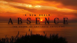 🌿 Absence - The Sound Of Emptiness Unfolding | 1 Hour New Age Chill Music Mix 2025 #backgroundmusic