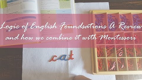 Logic of English Foundations A Review (and how we combine it with Montessori)