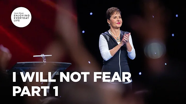 I Will Not Fear - Part 1 | Joyce Meyer | Enjoying ...