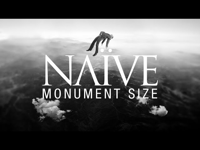 NAIVE - MONUMENT SIZE