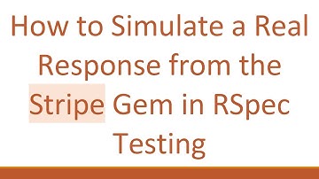 How to Simulate a Real Response from the Stripe Gem in RSpec Testing