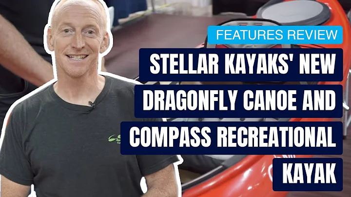 Stellar Kayaks' New Dragonfly Canoe and Compass Recreational Kayak | Specs & Features Review