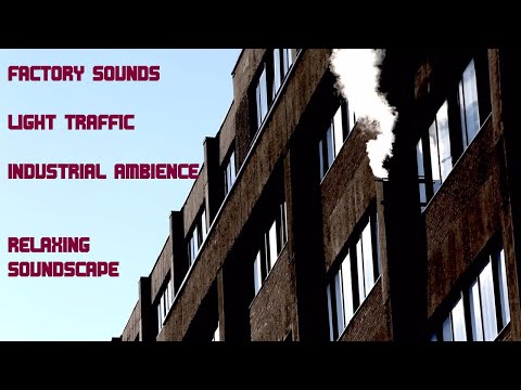 Relaxing Ambient Soundscape - Factory/Industrial Sounds - Machinery/Distant Traffic - Metal Clanking