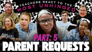 Teachers React to the Craziest Parent Requests (Part 5)