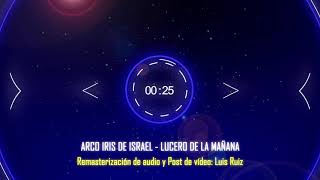 Video thumbnail of "ARCO IRIS DE ISRAEL - LUCERO DE LA MAÑANA [[AUDIO OFICIAL]]"