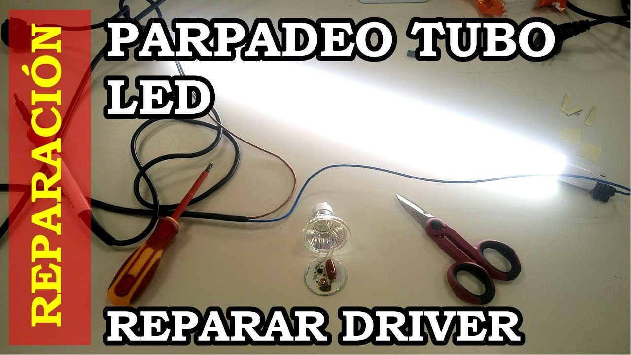 corto desagradable Chelín Reparar Parpadeo Tubo LED. Reparar el Driver. #091 - YouTube