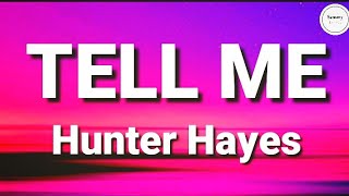 Hunter Hayes - Tell Me (Lyrics) | Sammy Lyrics