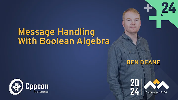 Message Handling with Boolean Algebra - Ben Deane - CppCon 2024