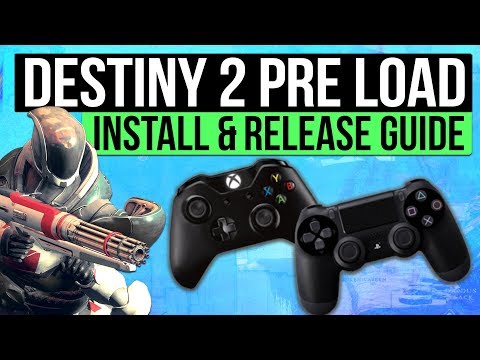 DESTINY 2 NEWS | How to Pre-Load Destiny 2, Full Release Guide & Important Info (Pre-Install Now)