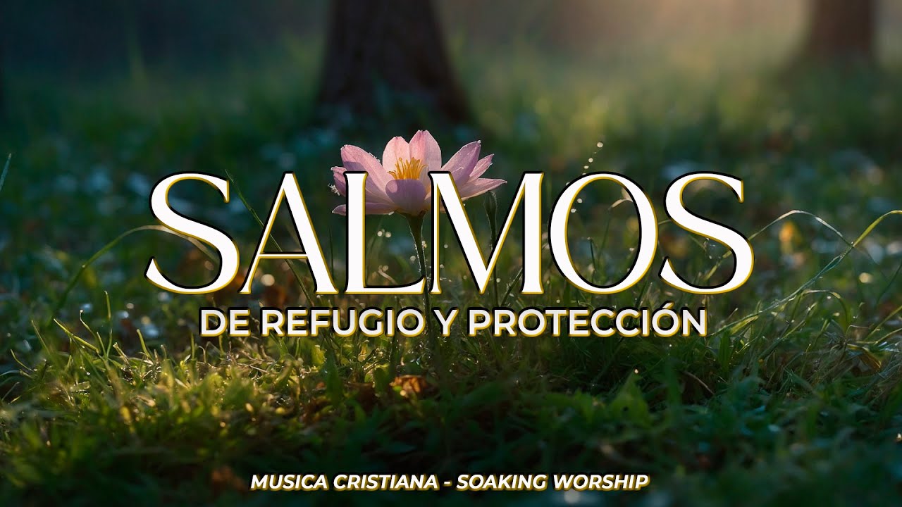 SALMOS CANTADOS de REFUGIO y PROTECCIÓN 🕊️ | Paz y Fe en Tiempos Difíciles |  Dios Es Mi Ayuda 🙏
