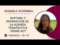 Ruptura y reparacin de la alianza teraputica desde act con manuela oconnell  episodio 177