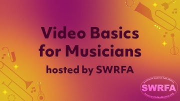 Video Basics for Musicians - Folk+ 2025