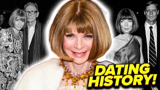 Inside Anna Wintour's MYSTERIOUS Dating History!