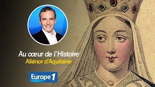 Au cœur de l'histoire: Aliénor d’Aquitaine (Franck Ferrand)