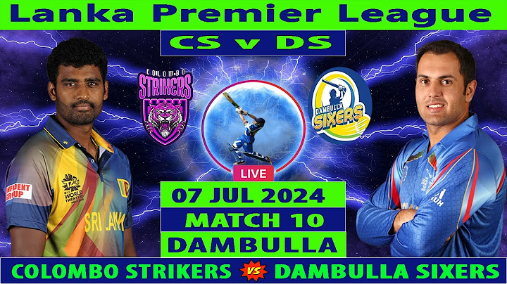 Colombo Strikers vs Dambulla Sixers | CS vs DS | Match 10 of Lanka Premier League 2024 Live