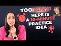 Too BUSY? Here is a 10-Minute Practice Idea - Study Routine Ideas
