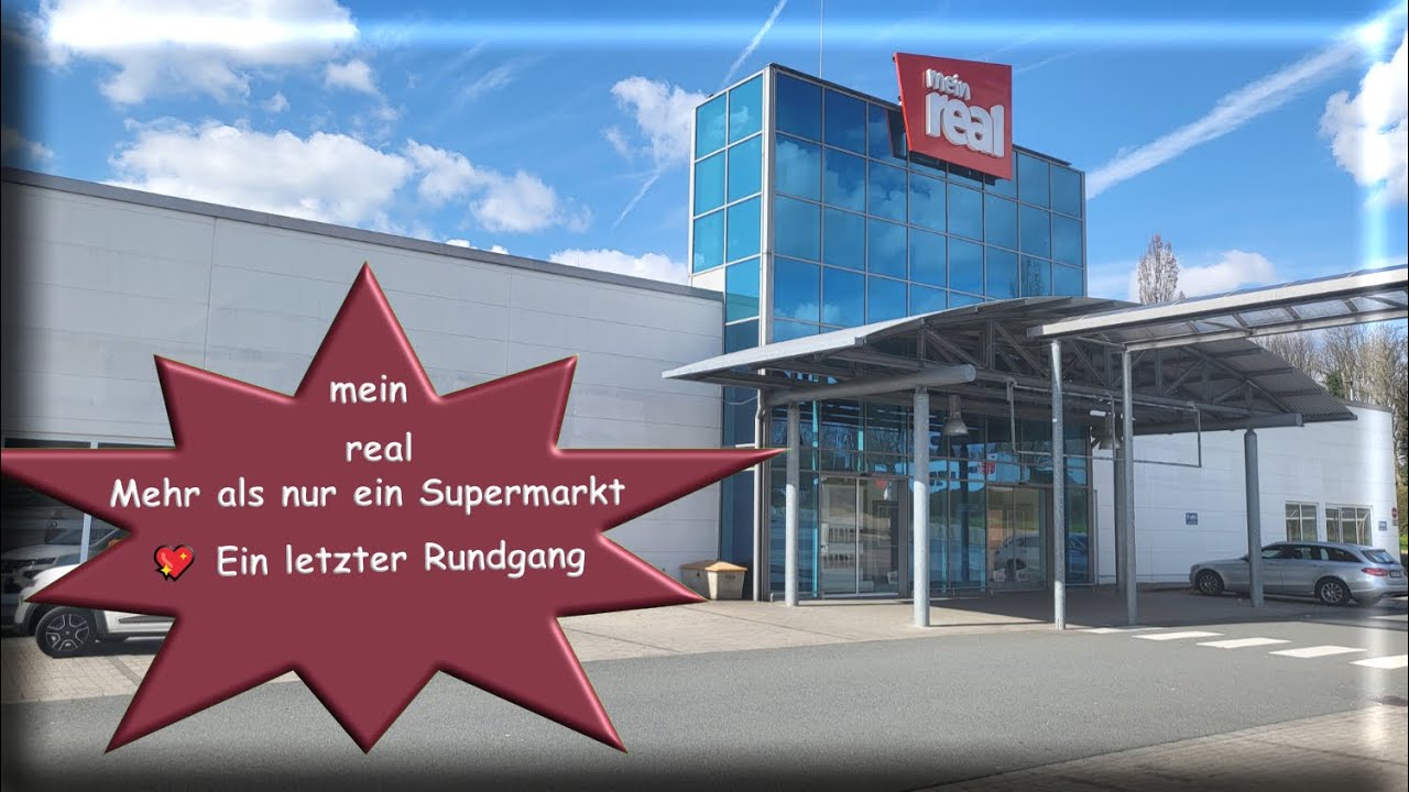 Mein Real Mein Real💖 Mehr als nur ein Supermarkt 💖 Ein letzter Rundgang - YouTube