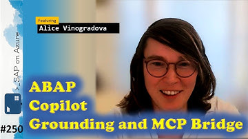 #250 - TOW ABAP Copilot Grounding and MCP Bridge (Alice Vinogradova) | SAP on Azure Video Podcast