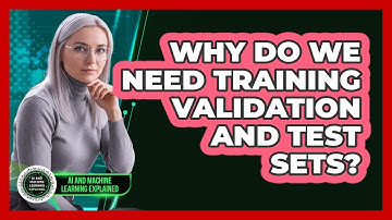 Why Do We Need Training Validation And Test Sets?