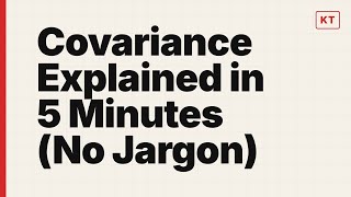 Covariance Explained in 5 Minutes (No Jargon)
