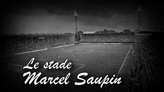 L'HISTOIRE DU STADE MARCEL SAUPIN