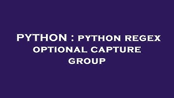 PYTHON : python regex optional capture group