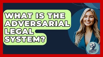 What Is The Adversarial Legal System? - Philosophy Beyond