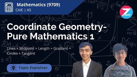 Coordinate Geometry | AS Level Pure 1 Mathematics | Topic Explainer - ZNotes