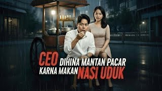 CEO INI DIHINA MANTAN PACARNYA KARNA SARAPAN NASI UDUK PINGGIR JALAN