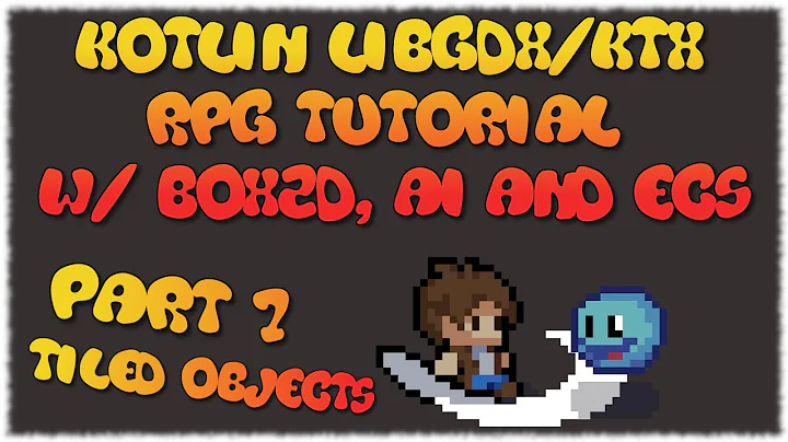 Kotlin LibGDX/KTX RPG Tutorial - Part 07 (Tiled Objects)