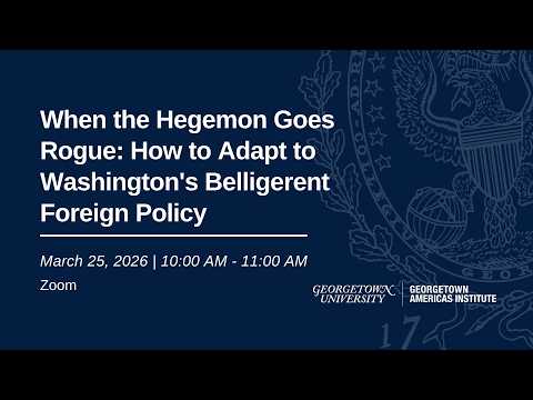 When the Hegemon Goes Rogue: How to Adapt to Washington's Belligerent Foreign Policy video thumbnail