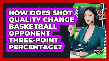 How Does Shot Quality Change Basketball Opponent Three-Point Percentage? - Basketball Stats Central