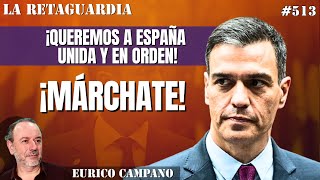 ¡Sánchez márchaté y déjanos vivir! ¡Queremos a ESPAÑA unida y en orden!