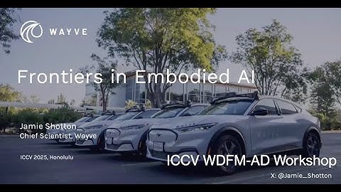 Inside Wayve’s End-to-End Autonomy Stack —  Jamie Shotton Reveals the Tech at ICCV 2025 WDFM-AD