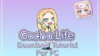 How to Install Gacha Life for PC (old)