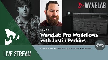 WaveLab Pro Workflows with Justin Perkins #7 | Batch Processor Overview With Ian Stewart