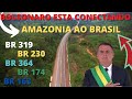 BOLSONAR ESTA TRANSFORMANDO AS RODOVIAS DA AMAZONIA