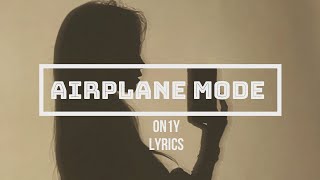 Airplane Mode - ON1Y (Lyrics/Letra)