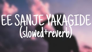EE SANJE YAKAGIDE | [SLOWED+REVERB] | KANNADA SONG
