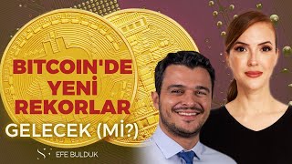 Bitcoinde Yeni Rekorlar Gelecek Mi? Simge Fıstıkoğlu - Efe Bulduk