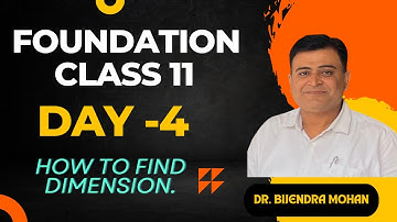 Foundation class for XIth, Day -4 | How to find Dimension | Dr. Bijendra mohan