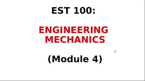 EST100:ENGINEERING MECHANICS (Module-4) Part 5