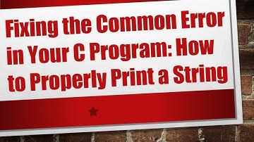 Fixing the Common Error in Your C Program: How to Properly Print a String