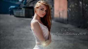 ♫ Greg Dusten -  August Selection 2016 (Best Trance Pure Mix,Uplifting,Tech,Vocal,Progressive,Psy)♫