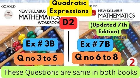 Same Questions in both books, D2,  Ex#3B, Q no 3 to 5, D2(Updated Edition), Ex 7B, Q no 6 to 8.