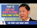 Truy tố cựu Phó Chủ tịch UBND TP.HCM Trần Vĩnh Tuyến - VNEWS