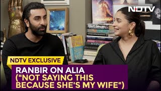 What Ranbir Kapoor Told NDTV About Alia Bhatt (And Not Just Because She's His Wife) | EXCLUSIVE