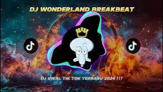 DJ WONDERLAND BREAKBEAT SOUND VIRAL TIK TOK TERBARU 2024 !!!